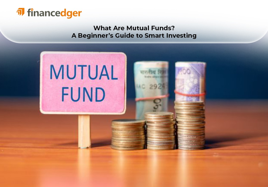 What Are Mutual Funds? A Beginner’s Guide to Smart Investing