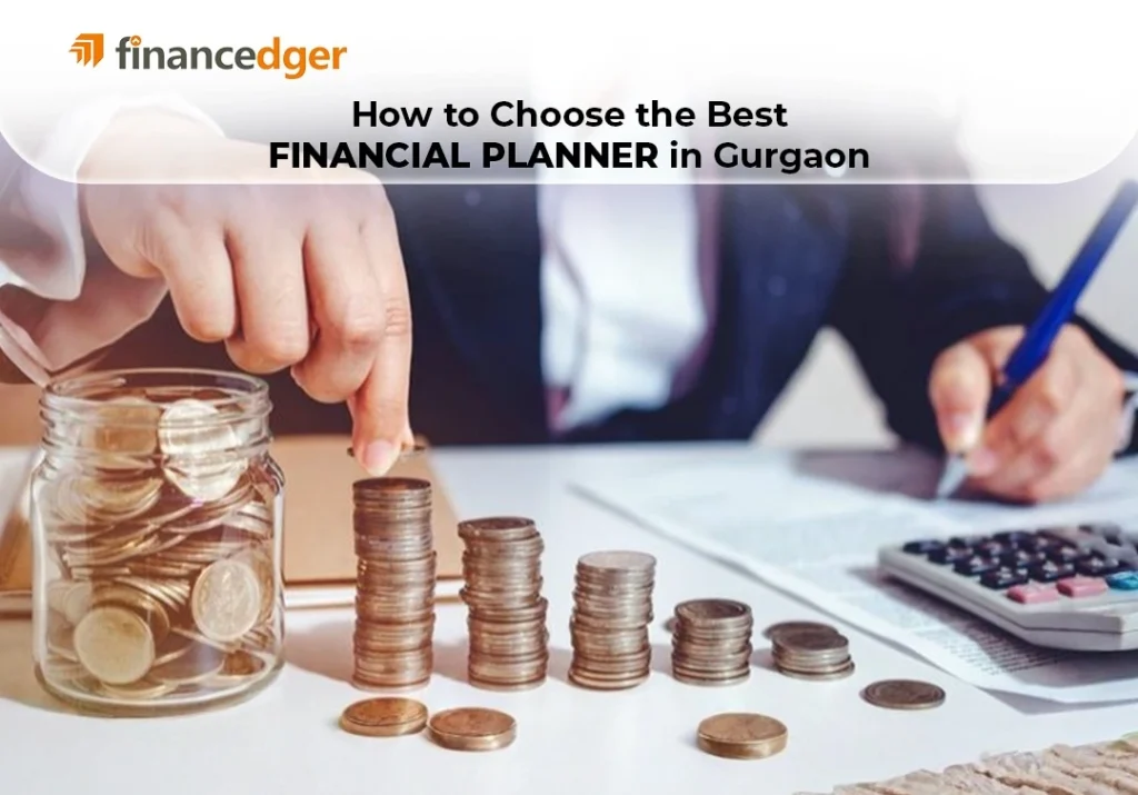 How to Choose the Best Financial Planner in Gurgaon