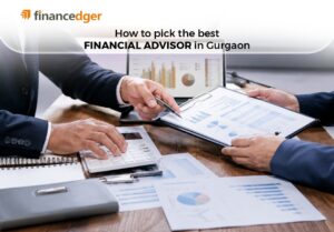 How to pick the best financial advisor in Gurgaon