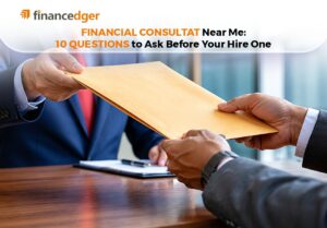 Financial Consultant Near Me: 10 Questions to Ask Before You Hire One